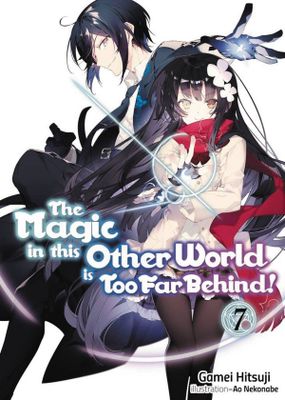 MAGIC IN OTHER WORLD TOO FAR BEHIND LIGHT NOVEL SC VOL 07 (C