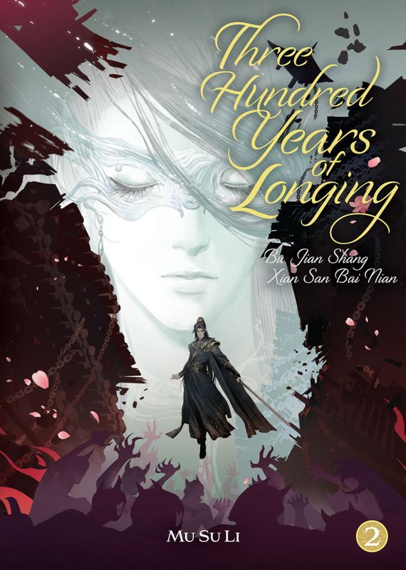 THREE HUNDRED YEARS OF LONGING: BU JIAN SHANG XIAN SAN BAI NIAN (NOVEL) VOL. 2