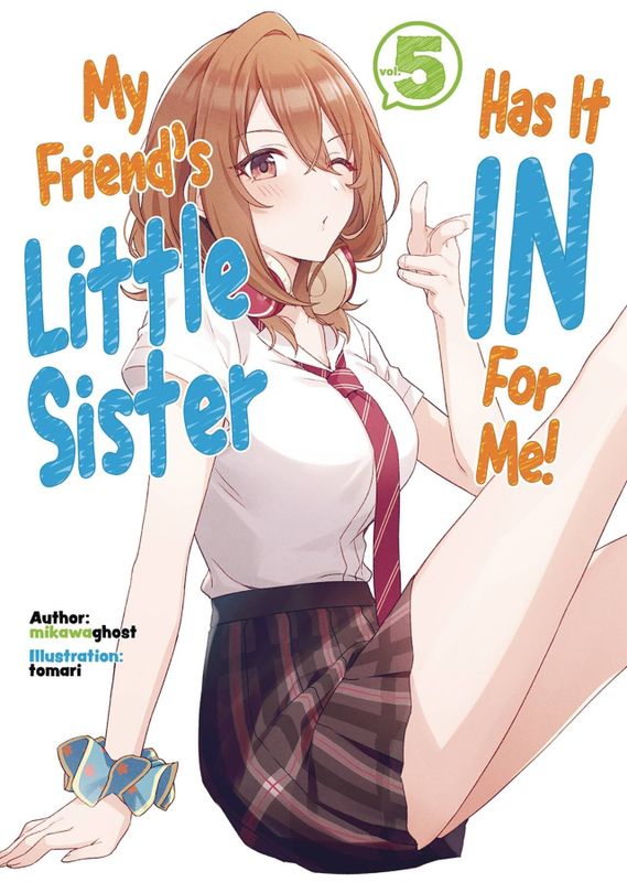 MY FRIENDS LITTLE SISTER HAS IT IN FOR ME LN VOL 05