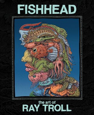 FISHHEAD ART OF RAY TROLL HC