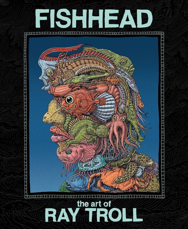 FISHHEAD ART OF RAY TROLL HC