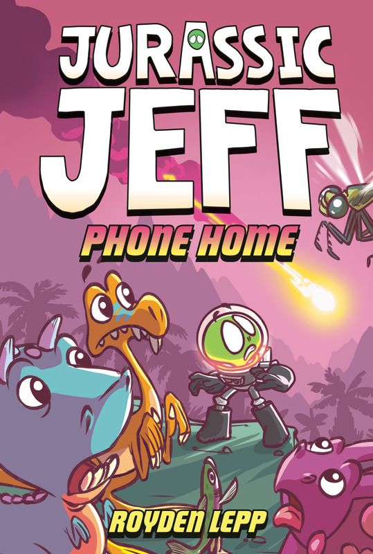 JURASSIC JEFF: PHONE HOME (JURASSIC JEFF BOOK 3)
