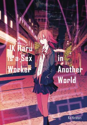 JK HARU IS SEX WORKER IN ANOTHER WORLD LIGHT NOVEL (MR)