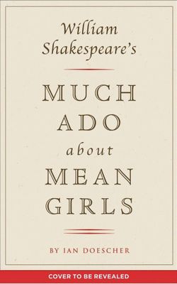 WILLIAM SHAKESPEARE MUCH ADO ABOUT MEAN GIRLS HC