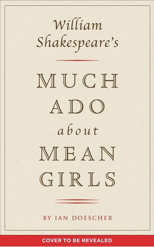 WILLIAM SHAKESPEARE MUCH ADO ABOUT MEAN GIRLS HC
