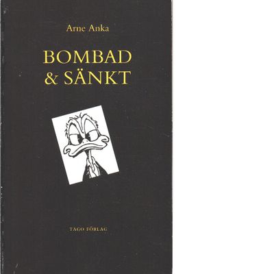 Arne Anka (bok) 
Bombad och sänkt SC Pocketformat
