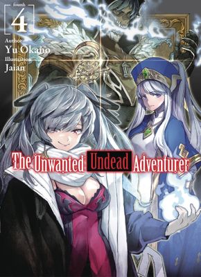 UNWANTED UNDEAD ADVENTURER LIGHT NOVEL VOL 04