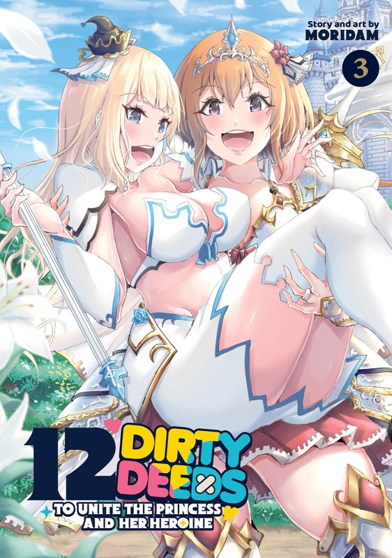 12 DIRTY DEEDS TO UNITE THE PRINCESS AND HER HEROINE VOL. 3