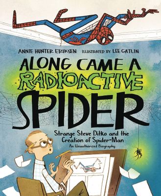 ALONG CAME RADIOACTIVE SPIDER DITKO & CREATION SPIDER-MAN