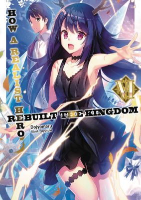 HOW REALIST HERO REBUILT KINGDOM LIGHT NOVEL VOL 06