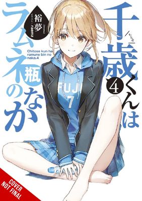 CHITOSE IS IN RAMUNE BOTTLE LIGHT NOVEL SC VOL 04