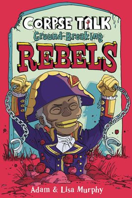 CORPSE TALK SC GN GROUND-BREAKING REBELS