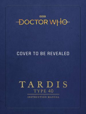 DOCTOR WHO TARDIS TYPE FORTY INSTRUCTION MANUAL HC