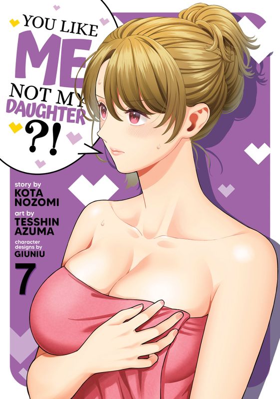 YOU LIKE ME, NOT MY DAUGHTER?! (MANGA) VOL. 7