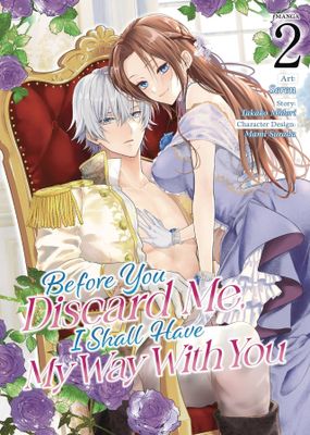 BEFORE YOU DISCARD ME I SHALL HAVE MY WAY GN VOL 02