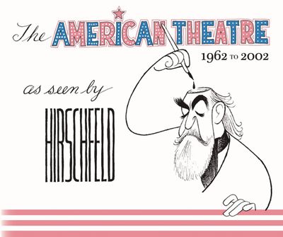 AMERICAN THEATRE AS SEEN BY HIRSCHFELD 1962-2002 HC
