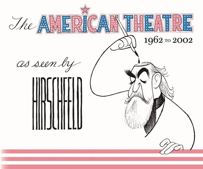 AMERICAN THEATRE AS SEEN BY HIRSCHFELD 1962-2002 HC