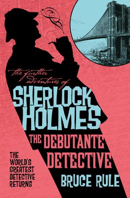 THE FURTHER ADVENTURES OF SHERLOCK HOLMES - THE DEBUTANTE DETECTIVE