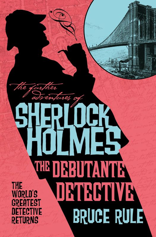 THE FURTHER ADVENTURES OF SHERLOCK HOLMES - THE DEBUTANTE DETECTIVE