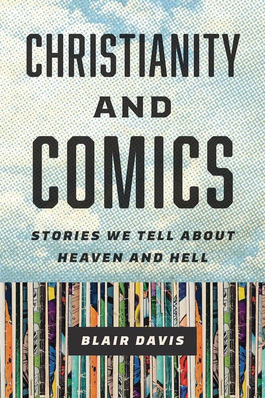CHRISTIANITY & COMICS STORIES WE ABOUT HEAVEN & HELL