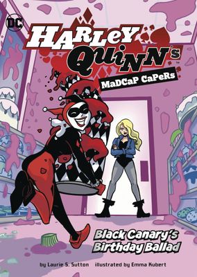 HARLEY QUINN MADCAP CAPERS BLACK CANARYS BIRTHDAY BALLAD