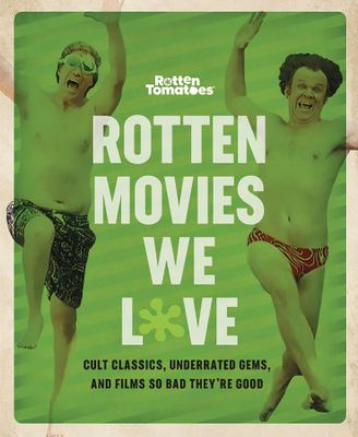 ROTTEN MOVIES WE LOVE GUILTY PLEASURES SC