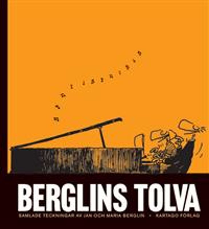 Berglins tolva - Samlade teckningar av Jan och Maria Berglin SC