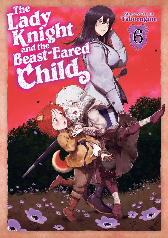 THE LADY KNIGHT AND THE BEAST-EARED CHILD VOL. 6