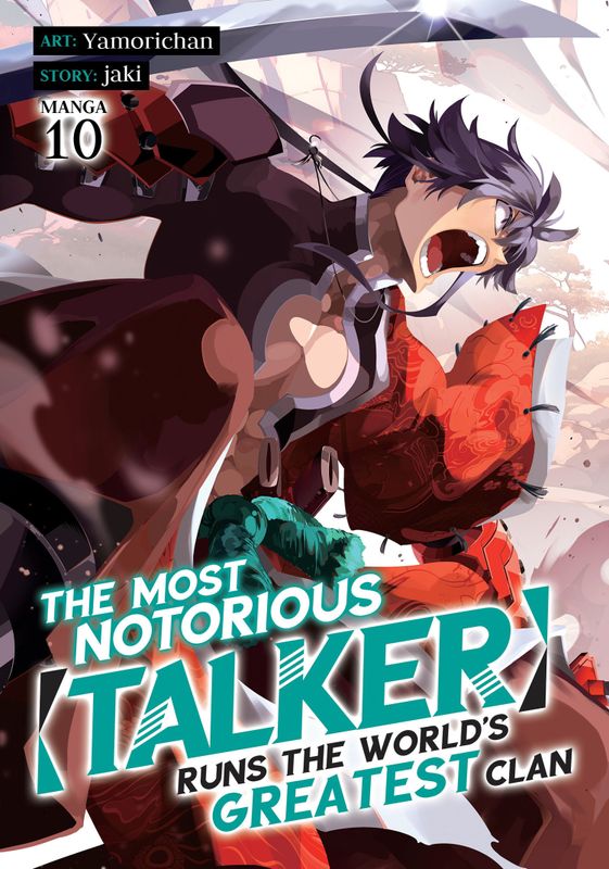THE MOST NOTORIOUS "TALKER" RUNS THE WORLD'S GREATEST CLAN (MANGA) VOL. 10
