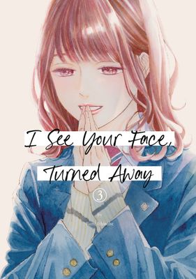 I SEE YOUR FACE TURNED AWAY GN VOL 03