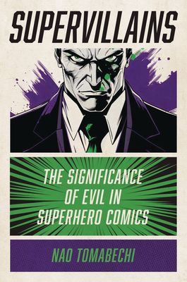 SUPERVILLAINS SIGNIFICANCE EVIL SUPERHERO COMICS SC