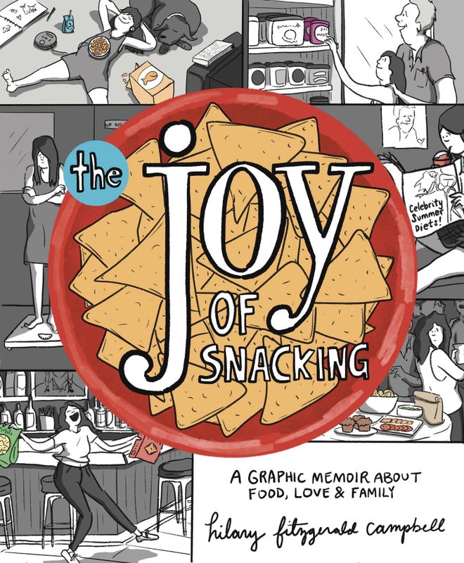 JOY OF SNACKING A GRAPHIC MEMOIR ABOUT FOOD LOVE FAMILY