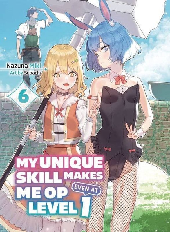 MY UNIQUE SKILL MAKES ME OP LIGHT NOVEL VOL 07