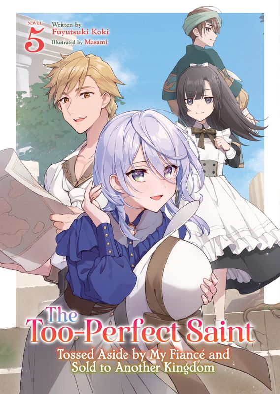 THE TOO-PERFECT SAINT: TOSSED ASIDE BY MY FIANCÉ AND SOLD TO ANOTHER KINGDOM (LIGHT NOVEL) VOL. 5