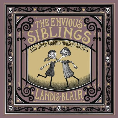 ENVIOUS SIBLINGS & OTHER MORBID NURSERY RHYMES HC