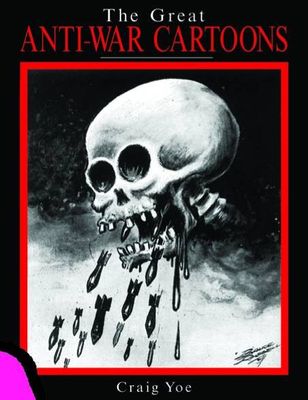 GREAT ANTI WAR CARTOONS