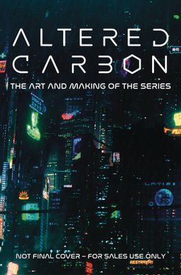 ALTERED CARBON ART AND MAKING THE SERIES HC