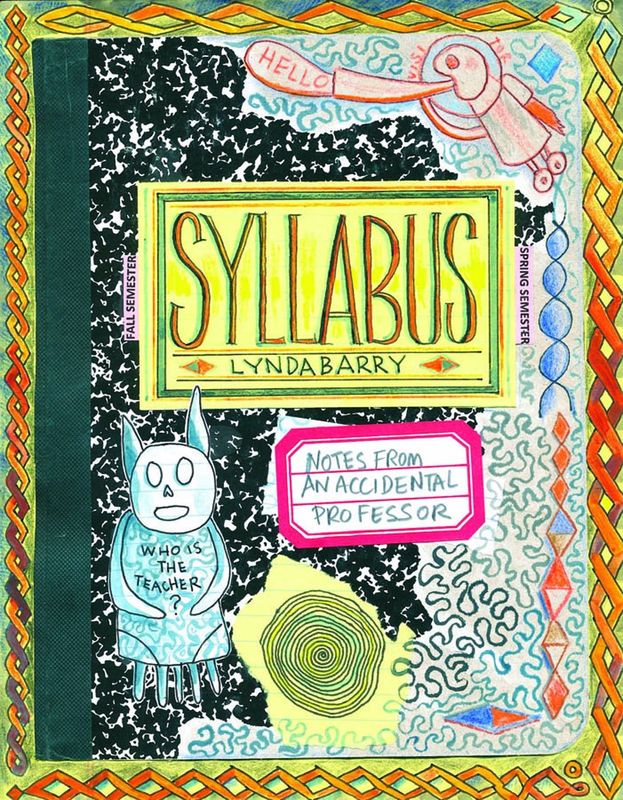 SYLLABUS NOTES FROM ACCIDENTAL PROFESSOR SC LYNDA BARRY