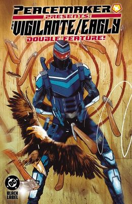 PEACEMAKER PRESENTS THE VIGILANTE/EAGLY DOUBLE FEATURE TP