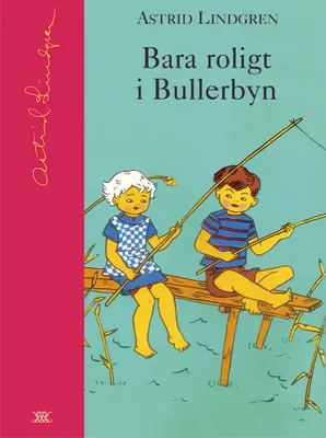 Bara roligt i Bullerbyn - Astrid Lindgren