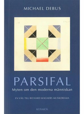 Parsifal - Myten om den moderna människan, Michael Debus