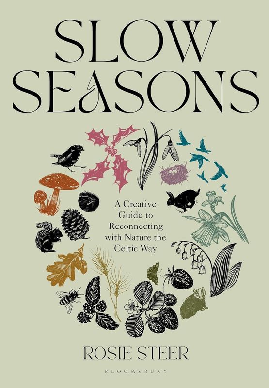 Slow Seasons : A Creative Guide to Reconnecting with Nature the Celtic Way - Rosie Steer