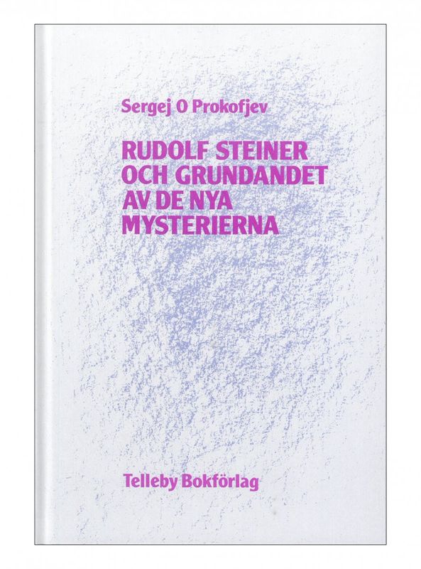 Rudolf Steiner och grundandet av de nya mysterierna, Sergej O Prokofjev