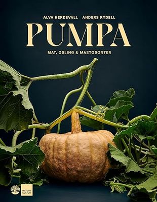 Pumpa: Mat, odling & mastodonter- Alva Herdevall & Anders Rydell