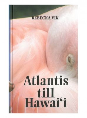 Atlantis till Hawaii, Rebecka Vik
