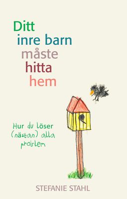 Ditt inre barn måste hitta hem - Stefanie Stahl