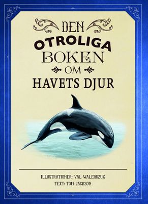 Den otroliga boken om havets djur - Tom Jackson
