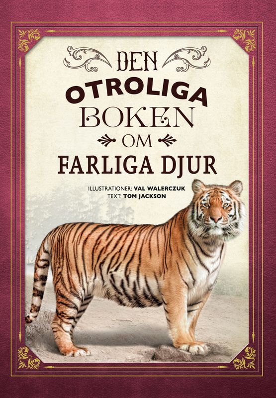 Den otroliga boken om farliga djur - Tom Jackson