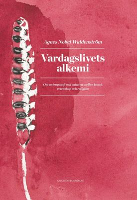 Vardagslivets Alkemi- Agnes Nobel Waldenström