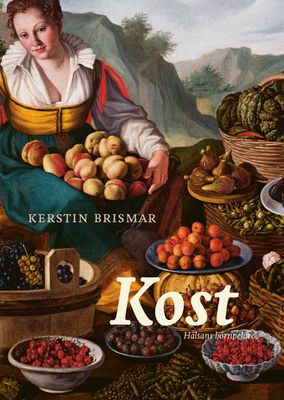 Kost - hälsans hörnpelare- Kerstin Brismar